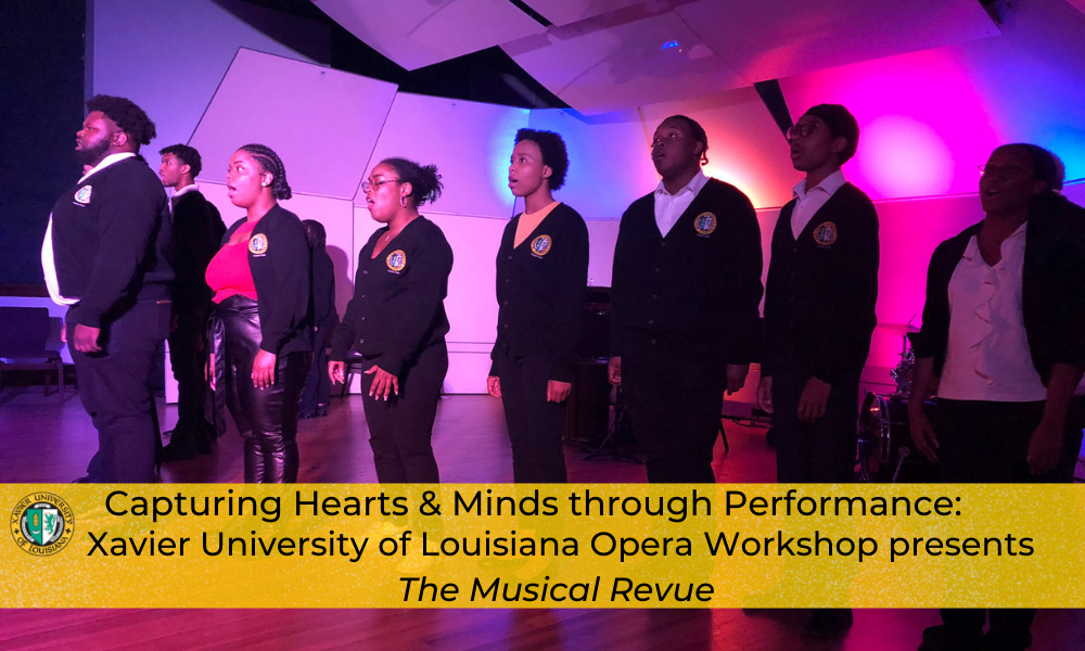 Capturing Hearts and Minds through Performance:    Xavier University of Louisiana Opera Workshop Presents Musical Revue