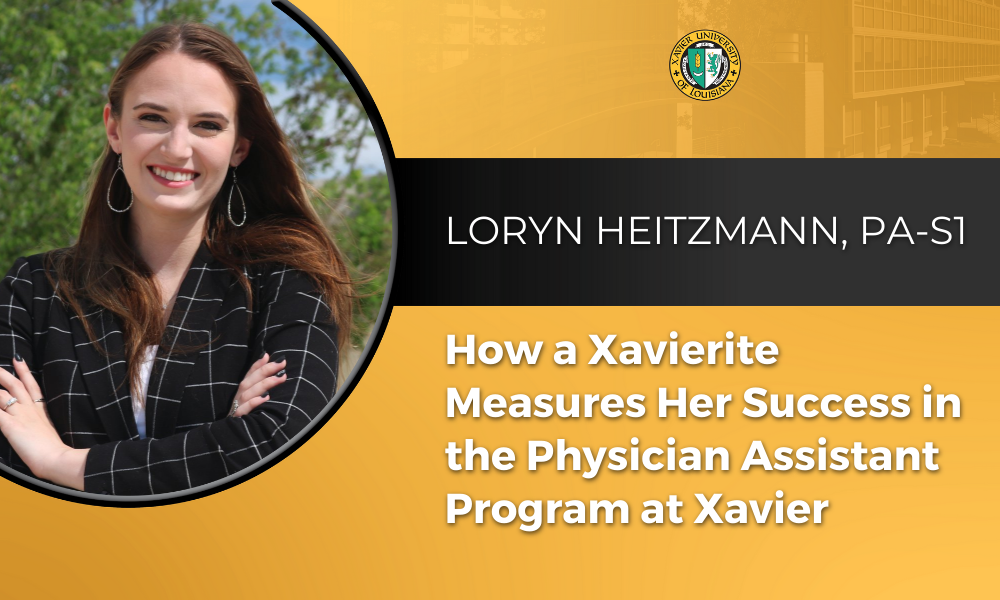 How Xavierite, Loryn Heitzmann, Measures Her Success in the Physician Assistant Program at Xavier