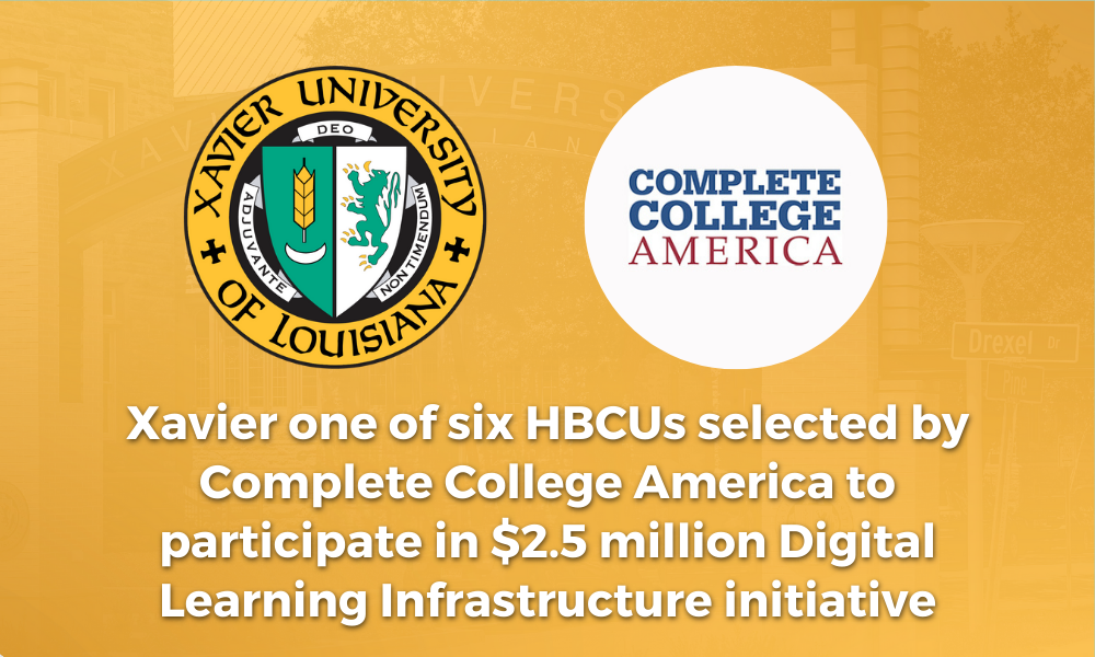 Xavier one of six HBCUs selected by Complete College America to participate in $2.5 million Digital Learning Infrastructure initiative