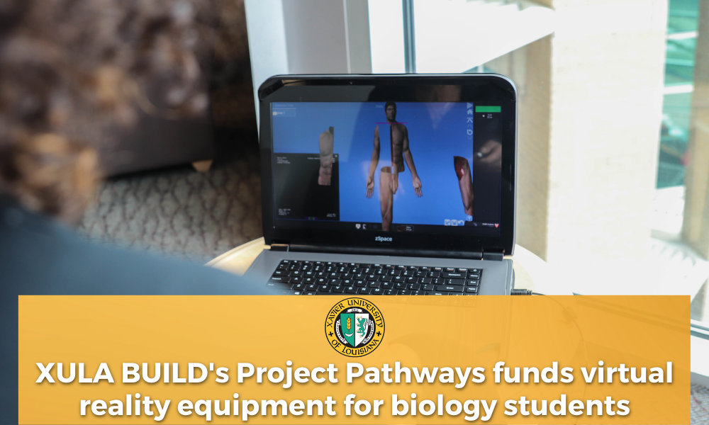 XULA BUILD's Project Pathways Funds Virtual Reality Equipment for biology students