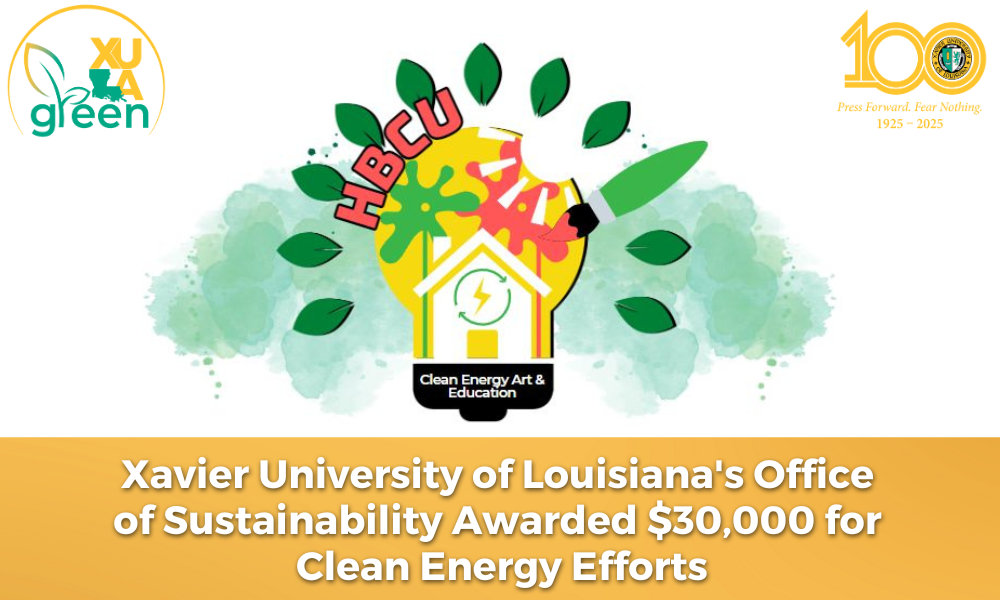 Xavier University of Louisiana’s Office of Sustainability Awarded $30,000 for Clean Energy Efforts