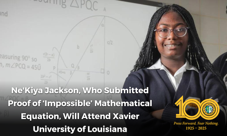 Making the Impossible, Possible: Ne’Kiya Jackson, Who Submitted Proof of ‘Impossible’ Mathematical Equation, Will Be Attending Xavier University of Louisiana