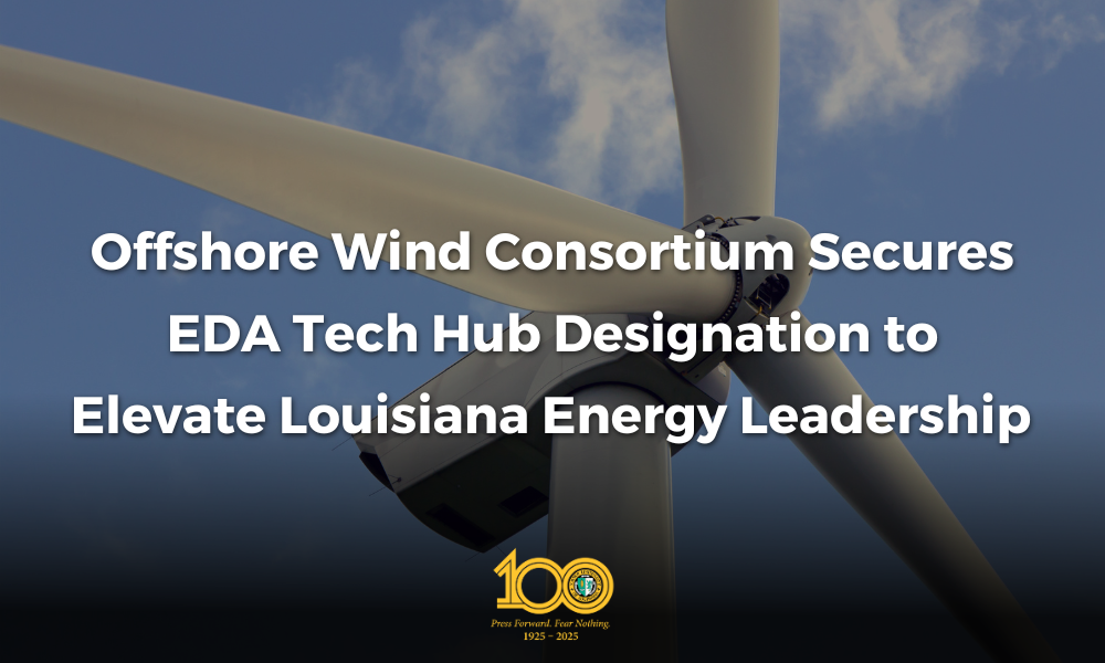 Offshore Wind Consortium Secures EDA Tech Hub Designation to Elevate Louisiana Energy Leadership 