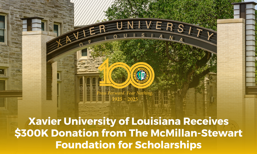 The McMillan-Stewart Foundation Donates $300,000 To Create Scholarship Fund at Xavier University of Louisiana